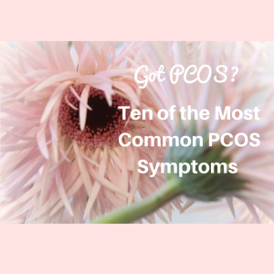Ten of the Most Common PCOS Symptoms