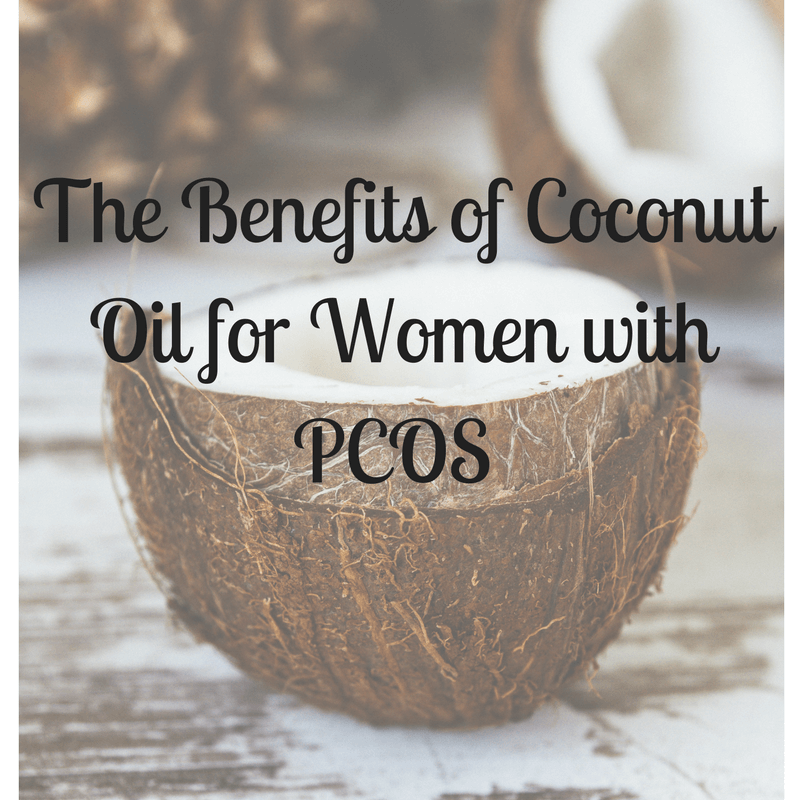 Image that states The Benefits of Coconut Oil for Women with PCOS
