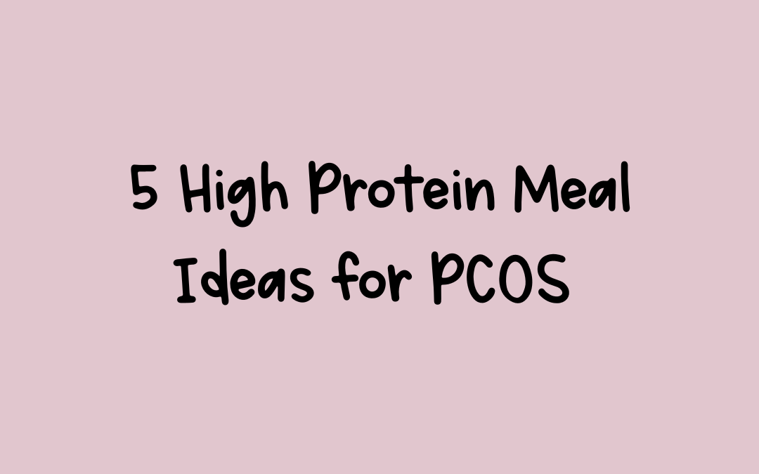 High protein meal ideas for PCOS