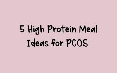 5 High Protein Meal Ideas for PCOS