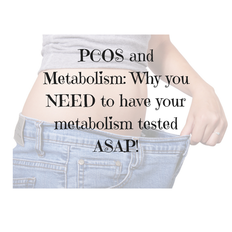 PCOS and Metabolism_ Why you NEED to have your metabolism tested ASAP!